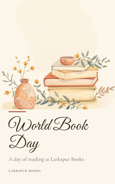 Cover of World Book Day by Larkspur Books: a watercolour still life of stacked books, a teacup, a terracotta vase and green sprigs on cream, above a script title in dark brown, subtitle “A day of reading at Larkspur Books”.